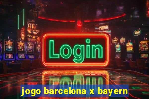 jogo barcelona x bayern