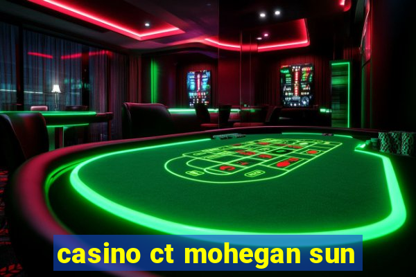 casino ct mohegan sun