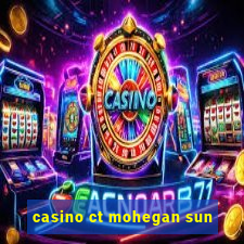 casino ct mohegan sun