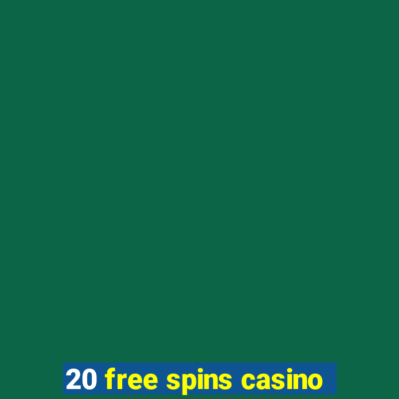 20 free spins casino