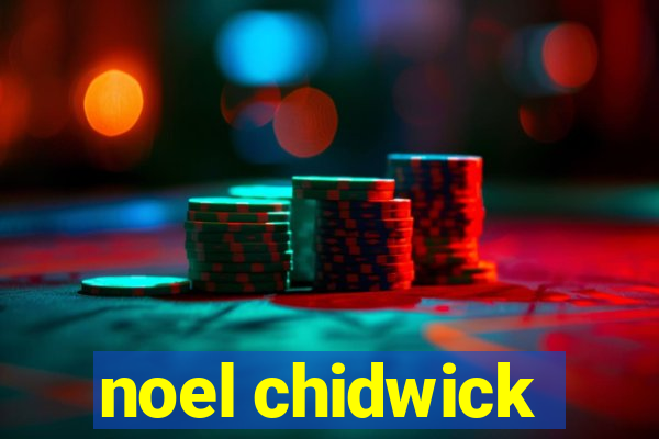 noel chidwick