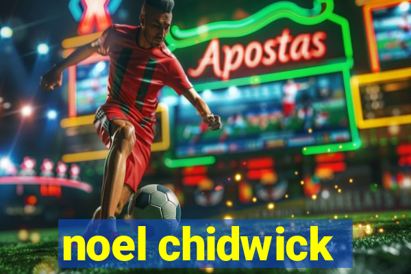 noel chidwick