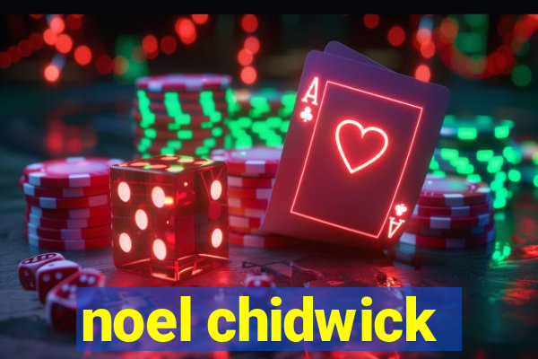 noel chidwick