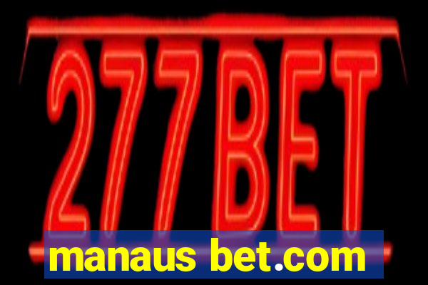 manaus bet.com