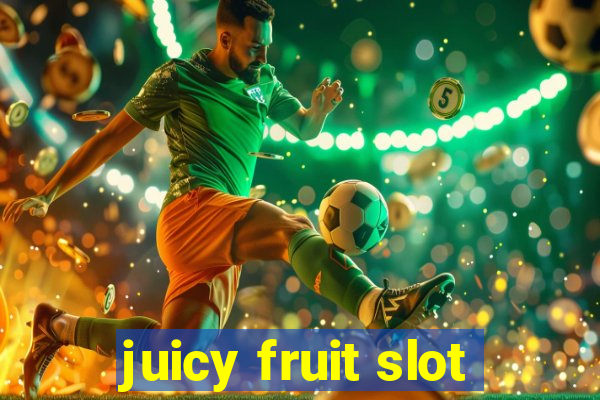 juicy fruit slot