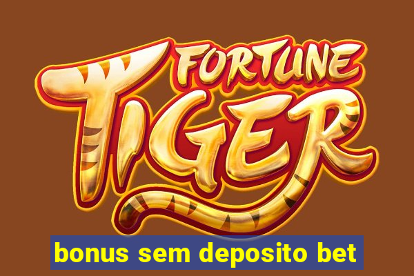 bonus sem deposito bet