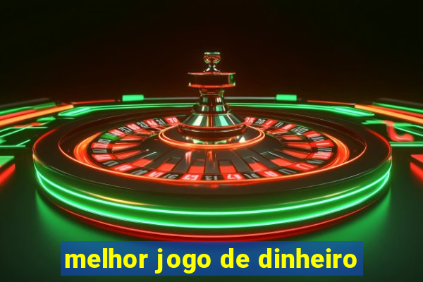 melhor jogo de dinheiro