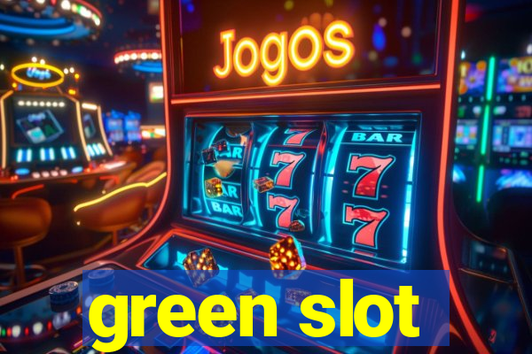 green slot