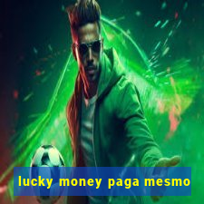 lucky money paga mesmo