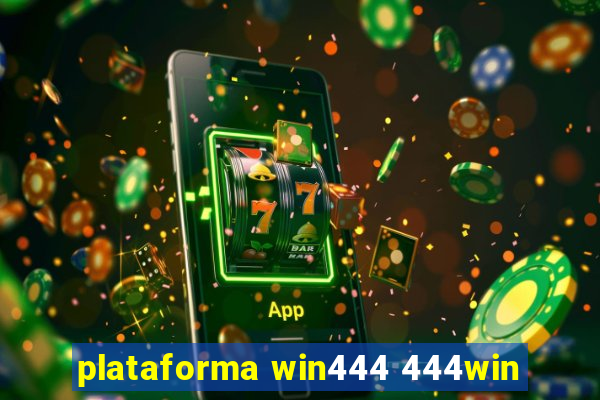 plataforma win444 444win