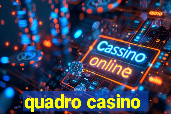 quadro casino