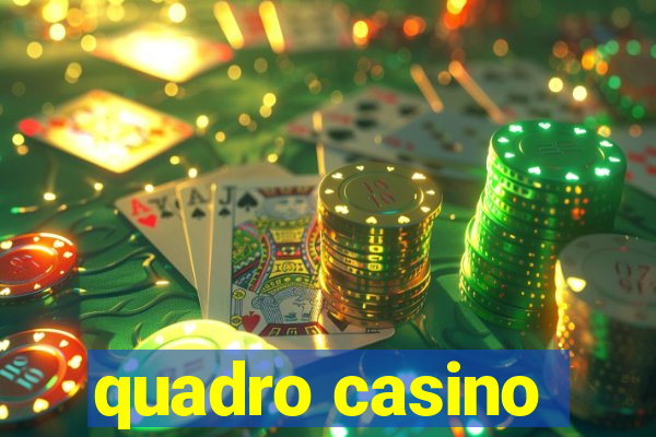 quadro casino