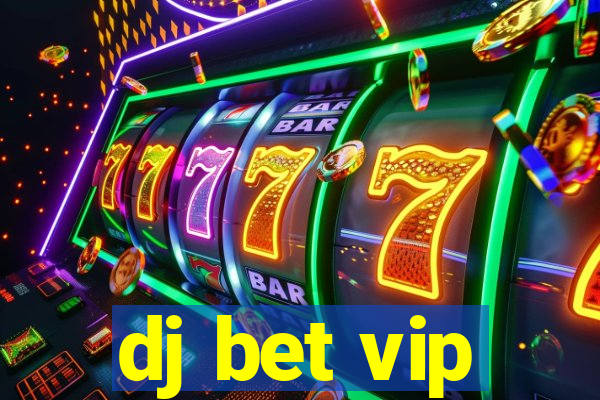 dj bet vip