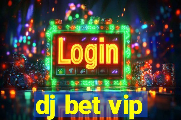 dj bet vip