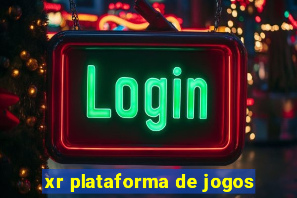 xr plataforma de jogos