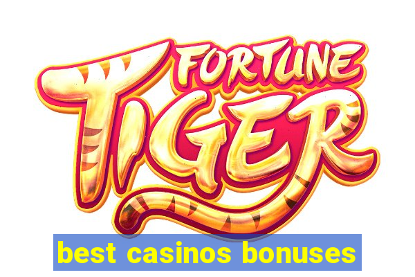 best casinos bonuses