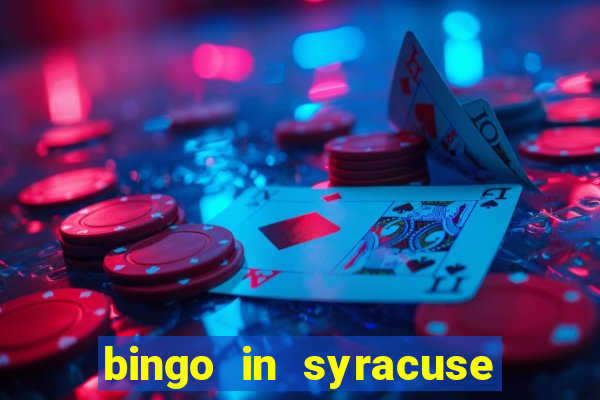 bingo in syracuse ny today