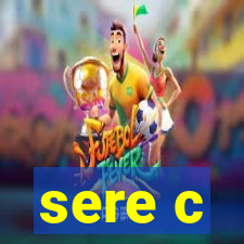 sere c