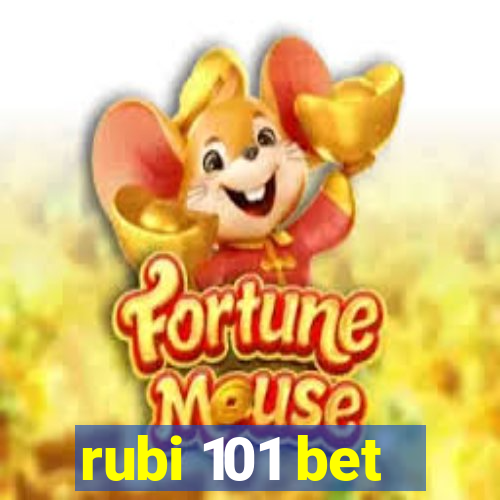 rubi 101 bet