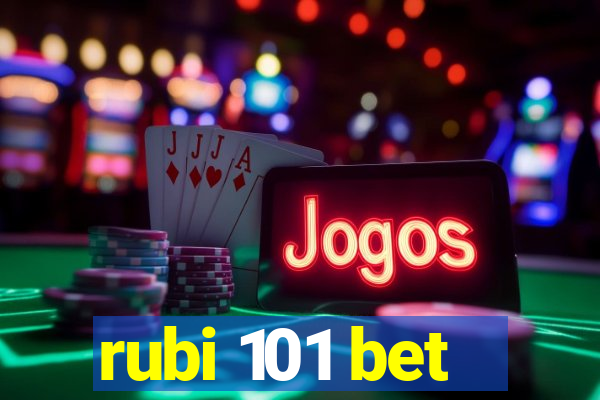 rubi 101 bet