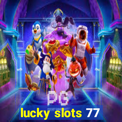 lucky slots 77