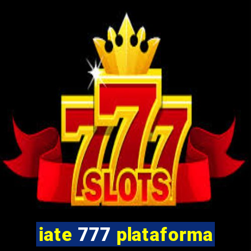 iate 777 plataforma