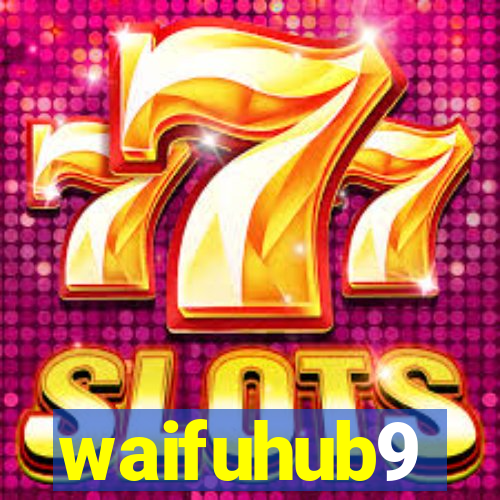 waifuhub9