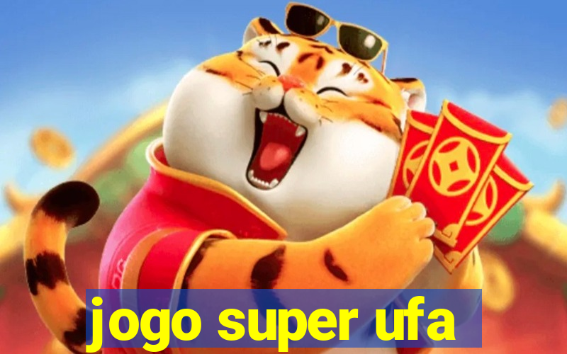 jogo super ufa