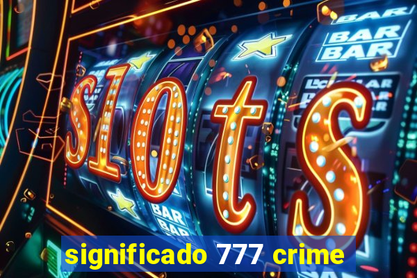 significado 777 crime