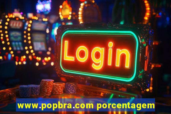 www.popbra.com porcentagem