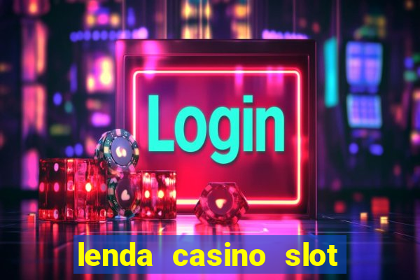 lenda casino slot paga mesmo