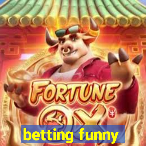 betting funny