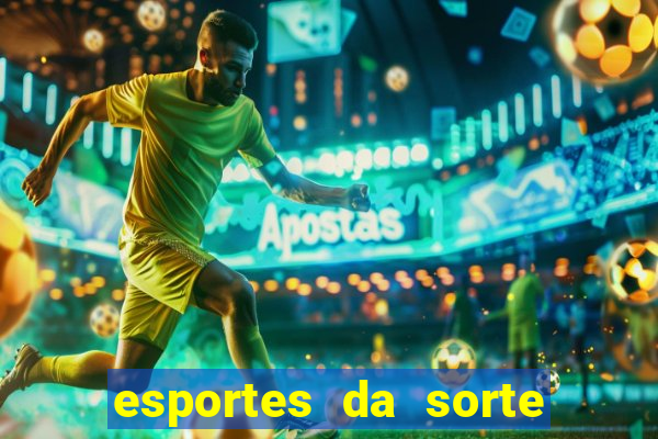 esportes da sorte e vai de bet