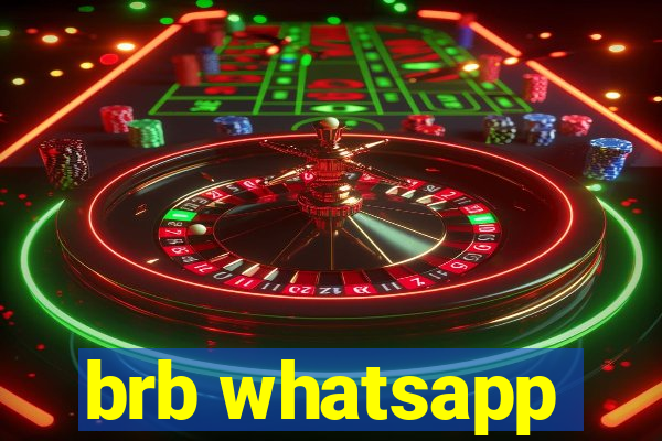 brb whatsapp