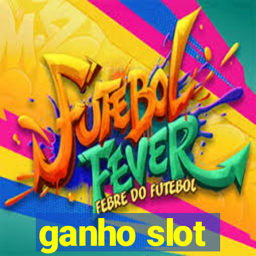 ganho slot