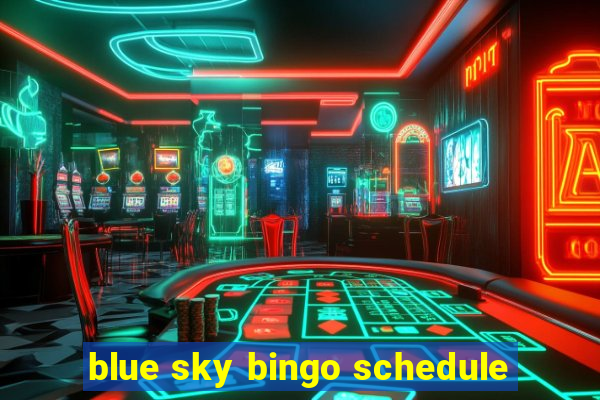 blue sky bingo schedule