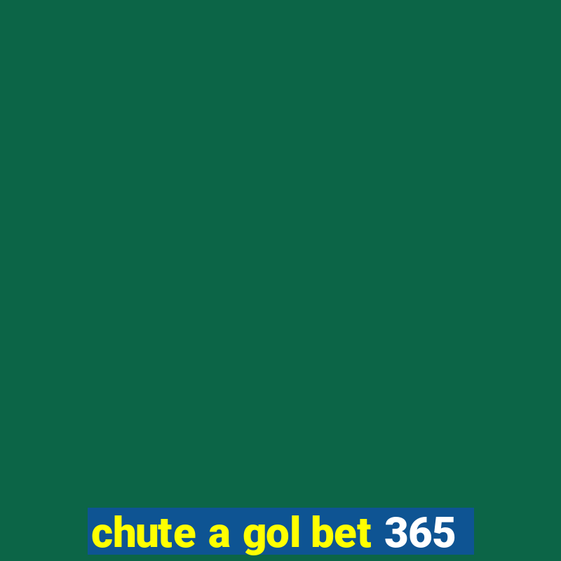 chute a gol bet 365