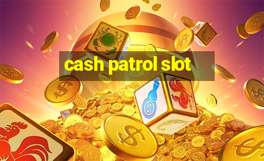 cash patrol slot