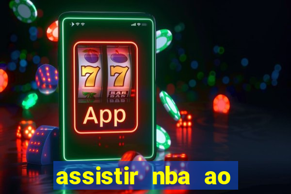 assistir nba ao vivo multicanais