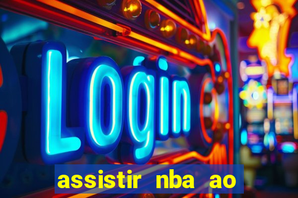 assistir nba ao vivo multicanais