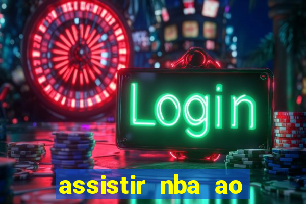 assistir nba ao vivo multicanais