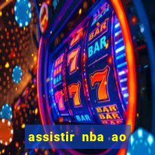 assistir nba ao vivo multicanais