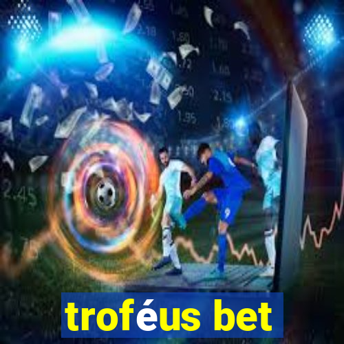 troféus bet