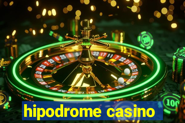 hipodrome casino