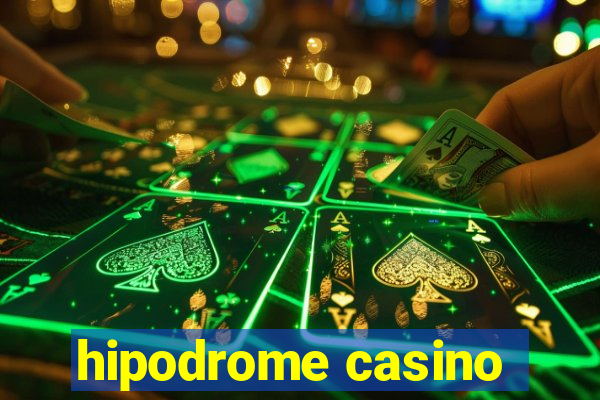 hipodrome casino