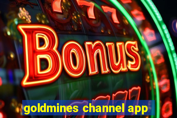 goldmines channel app