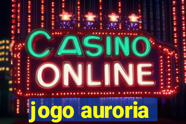 jogo auroria