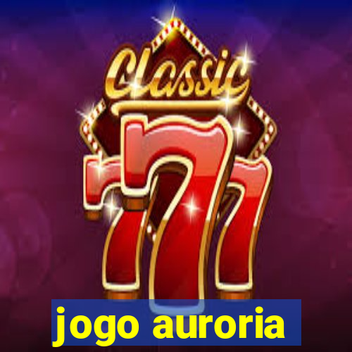 jogo auroria