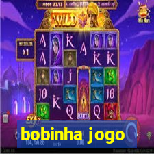 bobinha jogo