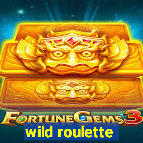 wild roulette